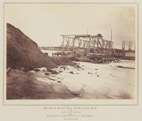 Miramichi Bridges: South West Branch. Easterly abutment in progress. 6th Jan'y, 1874
